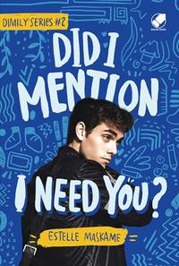 DID I MENTION I NEED YOU