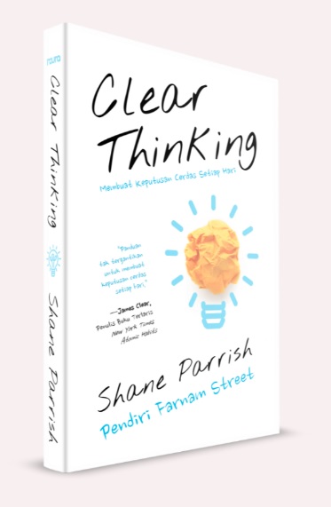 Clear Thinking : Membuat Keputusan Cerdas Setiap Hari