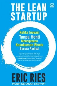 THE LEAN STARTUP KETIKA INOVASI TANPA HENTI MENCIPTAKAN KESUKSES