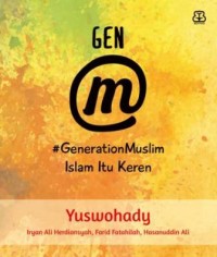 GEN M #GENERATION MUSLIM-ISLAM ITU KEREN