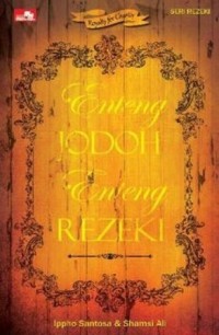 ENTENG JODOH ENTENG REZEKI