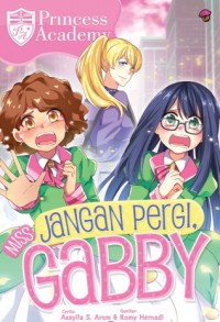 KOMIK PRINCESS ACADEMY: JANGAN PERGI MISS GABBY