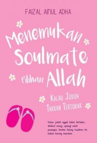 MENEMUKAN SOULMATE PILIHAN ALLAH KALAU JODOH TAKKAN TERTUKAR