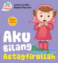 SERI ANAK HEBAT: AKU BILANG ASTAGFIRULLAH  (BOARD BOOK)