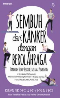 SEMBUH DARI KANKER DENGAN BEROLAHRAGA PANDUAN HIDUP BERKUALITAS