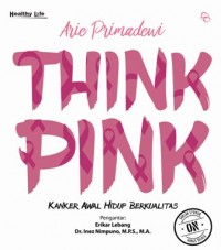 THINK PINK: KANKER AWAL HIDUP BERKUALITAS