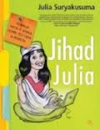JIHAD JULIA:   Pemikiran Kritis & Jenaka Feminis Pertama di Indo