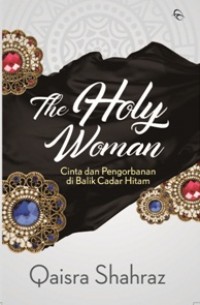 THE HOLY WOMAN CINTA DAN PENGORBANAN DI BALIK CADAR HITAM