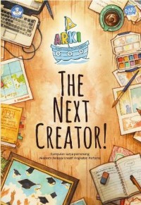 THE NEXT CREATOR KUMPULAN KARYA PEMENANG AKADEMI REMAJA KREATIF