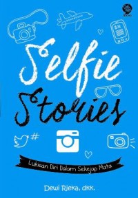 SELFIE STORIES LUKISAN DIRI DALAM SEKEJAP MATA