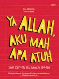 YA ALLAH AKU MAH APA ATUH