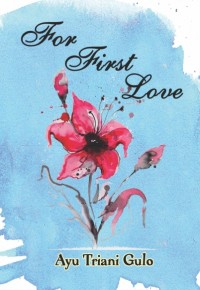 FOR FIRST LOVE (Self Publishing)