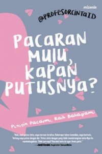 PACARAN MULU KAPAN PUTUSNYA PUTUSIN PACARMU RAIH BAHAGIAMU