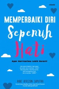 MEMPERBAIKI DIRI SEPENUH HATI AGAR HARI-HARIMU LEBIH BERARTI