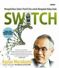 SWITCH MENGAKTIFKAN SAKLAR POSITIF GEN UTK MENGUBAH HIDUP ANDA