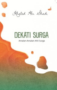 DEKATI SURGA : AMALAN-AMALAN AHLI SURGA