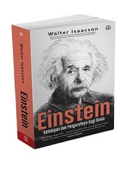 Einstein : Kehidupan Dan Pengaruhnya Bagi Dunia