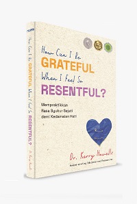 How Can I Be Grateful When I Feel So Resentful?