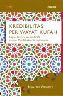 Kredibilitas Periwayat Kufah: Kajian Al-Jarh Wa Al-Ta'dîl Dengan Pendekatan Sosiohistori (POD)