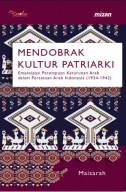 Mendobrak Kultur Patriarki: Emansipasi Perempuan Keturunan Arab Dalam Persatuan Arab Indonesia (1934-1942) (POD)