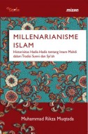 Millenarianisme Islam: Historisitas Hadis-Hadis Tentang Imam Mahdi Dalam Tradisi Sunni Dan Syi'ah (POD)