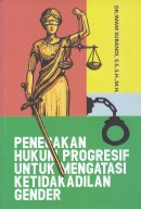 PENEGAKAN HUKUM PROGRESIF UNTUK MENGATASI KETIDAKADILAN GENDER