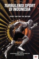 TURBULENSI SPORT DI INDONESIA SPORT UNITING THE NATION