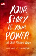 YOUR STORY IS YOUR POWER: FREE YOUR FEMININE